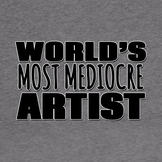 World's Most Mediocre Artist by Mookle
